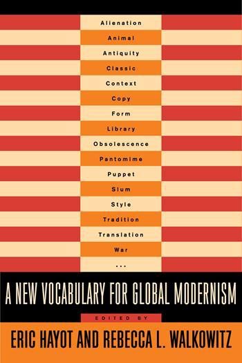 "A New Vocabulary for Global Modernism" by Rebecca Walkowitz