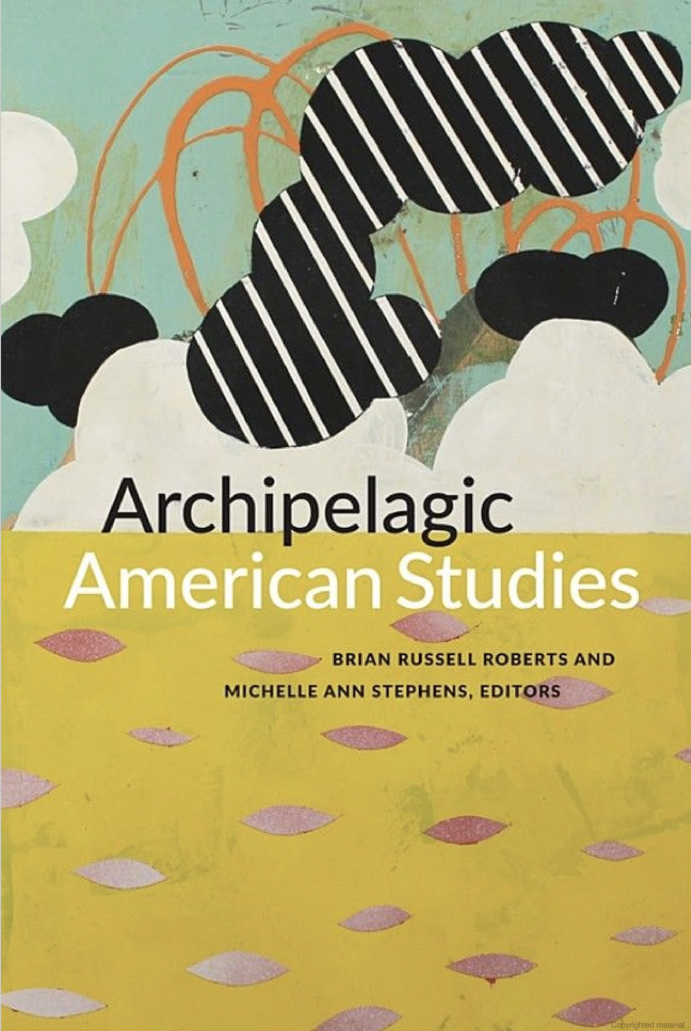 "Archipelagic American Studies" by Michelle A. Stephens