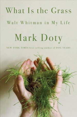 "What Is the Grass? Walt Whitman in My Life" by Mark Doty