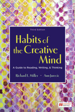 "Habits of the Creative Mind, 3rd Edition" by Richard E. Miller and Ann Jurecic
