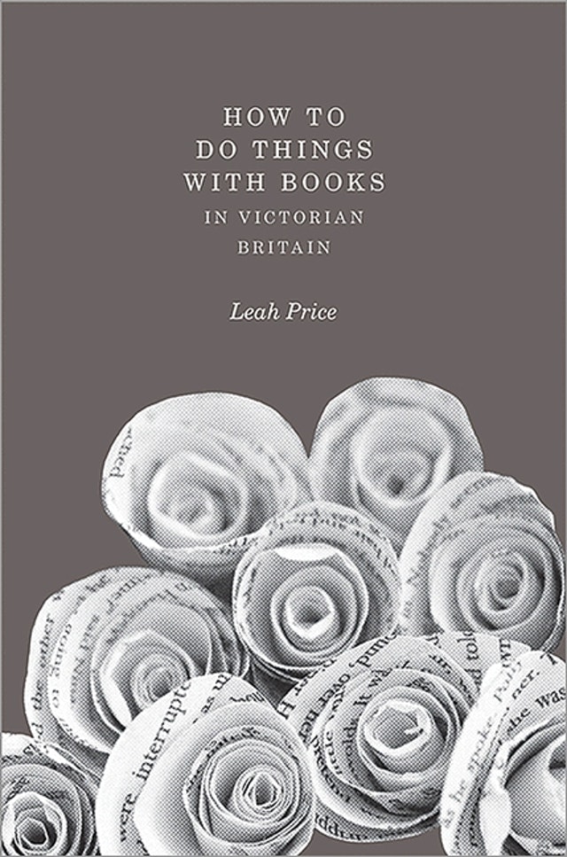 "How to Do Things with Books in Victorian Britain" by Leah Price