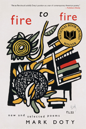 "Fire to Fire: New and Selected Poems" by Mark Doty