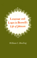 "Language and Logos in Boswell's Life of Johnson" by William C. Dowling