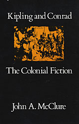 "Kipling and Conrad: The Colonial Fiction" by John McClure
