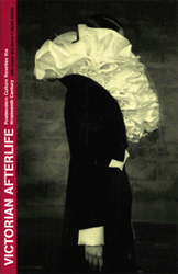 "Victorian Afterlife: Postmodern Culture Rewrites the Nineteenth Century" by John Kucich