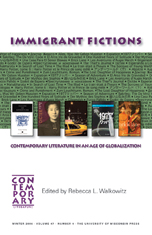 "Immigrant Fictions: Contemporary Literature in an Age of Globalization" by Rebecca Walkowitz