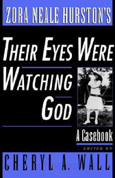 "Zora Neale Hurston’s 'Their Eyes Were Watching God: A Casebook'" by Cheryl Wall