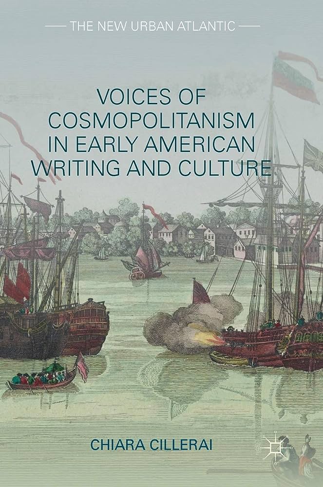 "Voices of Cosmopolitanism in Early American Writing and Culture" by Chiara Cillerai