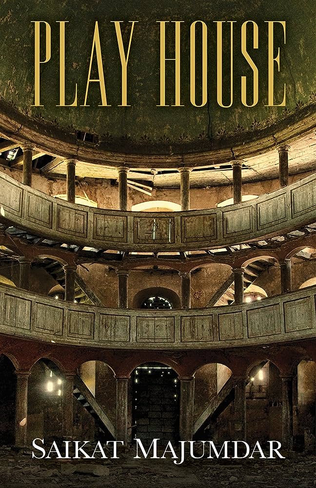 "Play House" by Saikat Majumdar