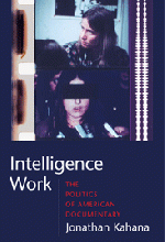 Intelligence Work: The Politics of American Documentary
